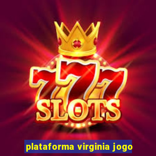 plataforma virginia jogo